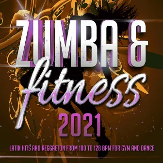 Zumba & Fitness 2021 - Latin Hits and Reggaeton from 100 to 128 BPM for Gym and Dance by Luka J Master