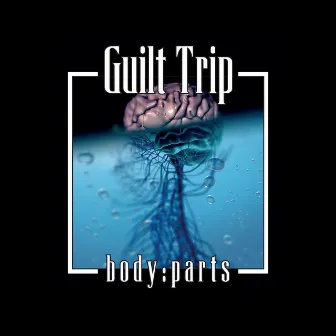 Body:parts by Guilt Trip