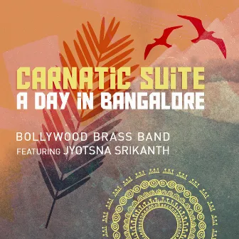 Carnatic Suite: a Day in Bangalore by Bollywood Brass Band