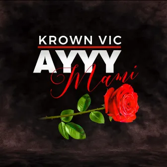 Ayyy Mami by Krown Vic