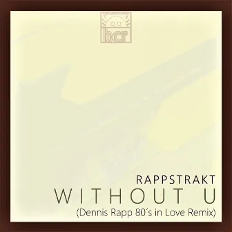 Without U (Dennis Rapp 80's in Love Remix) by Rappstrakt