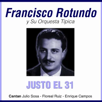 Justo El 31 by Francisco Rotundo