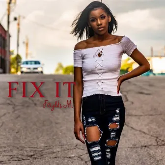 Fix It by Feyth M.