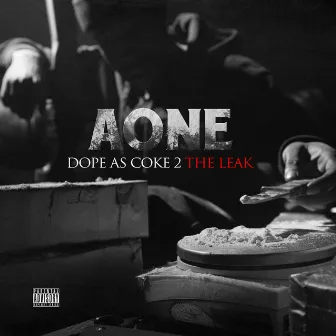 Dope as Coke 2: The Leak by A-One