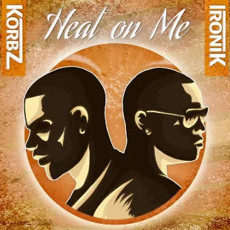 Heat on me by Korbz