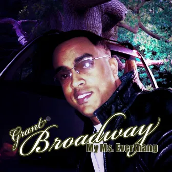 My Ms. Everythang - Single by Grant Broadway