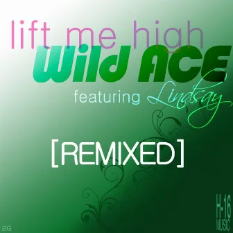 Lift Me High (Remixed) by Wild Ace