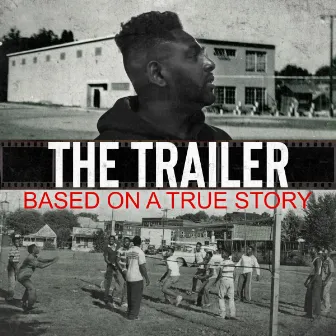 The Trailer: Based On A True Story by Deshawn White