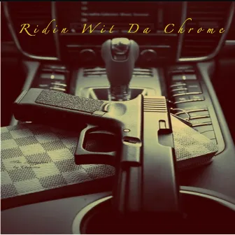 Ridin' Wit Da Chrome by Sizzor Handz