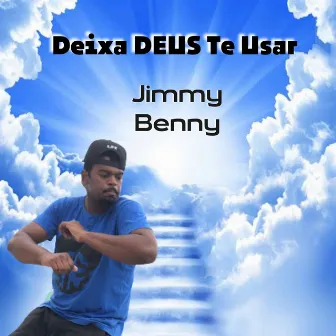 Deixa Deus Te Usar by Jimmy Benny