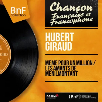 Même pour un million / Les amants de Ménilmontant (feat. Jean-Pierre Landreau et son orchestre) [Mono Version] by Hubert Giraud