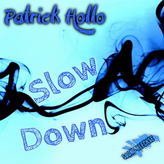 Slow Down by Patrick Hollo