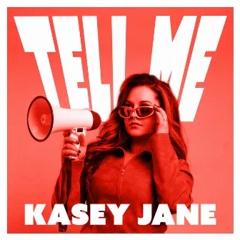 Tell Me by Kasey Jane