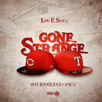 Gone Strange by Lou E Slicc