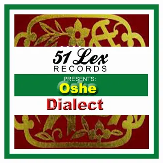 51 Lex Presents Oshe by Dialect