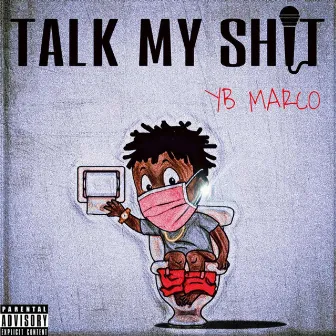 Talk My Shit by YB Marco