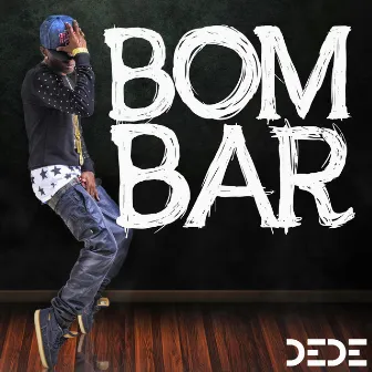 Bombar by DeDe