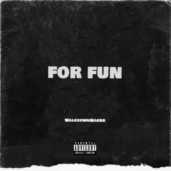 For Fun by WalkdownMarrr