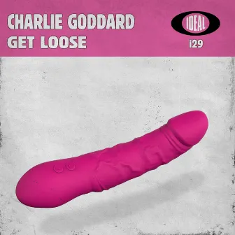 Get Loose by Charlie Goddard