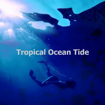 Tropical Ocean Tide by Tropical Ocean Waves Oasis