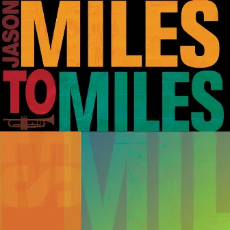 Miles To Miles by Jason Miles