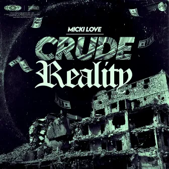 Crude reality by Micki Love