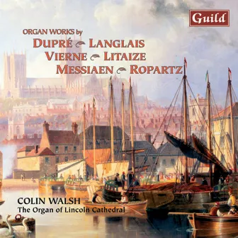 Langlais: Suite Brève, Incantation, Evocation - Messiaen: Offrande au Saint Sacrament - Litaize: Scherzo, Lied, Epiphanie - Vierne: Trois improvisations - Dupré: Evocation by Colin Walsh