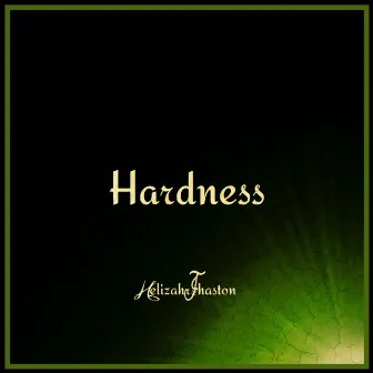 Hardness by Helizahr Jhaston