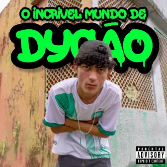 O Incrível Mundo De Dygão by O Dyego