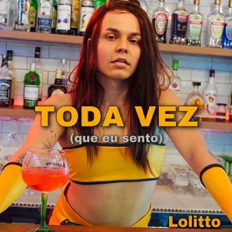 Toda Vez (Que Eu Sento) by Lolitto