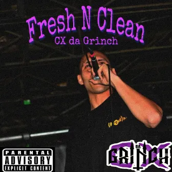 Fresh N Clean by CX da Grinch