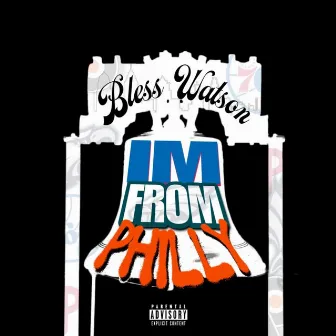 I'm From Philly by Bless Watson