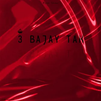 3 Bajay Tak by Aryan Thomas