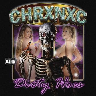 DIRTY HOES by CHRXNXC