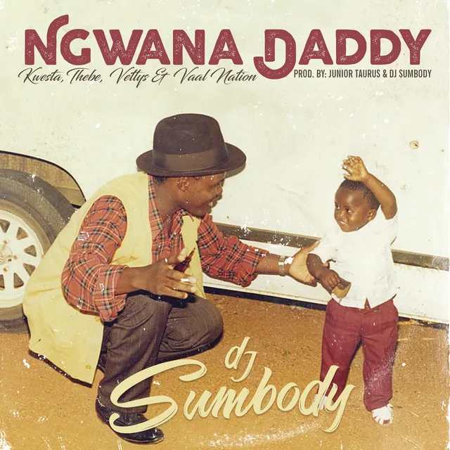 Ngwana Daddy (feat. Kwesta, Thebe, Vettys & Vaal Nation)