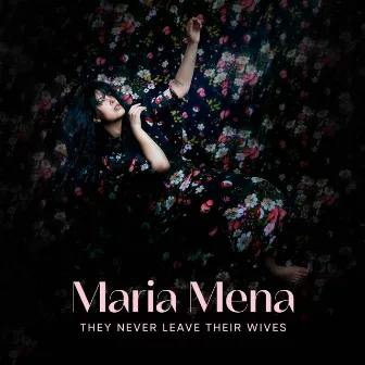 They never leave their wives by Maria Mena