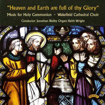 Heaven and Earth Are Full of Thy Glory by Jonathan Bielby