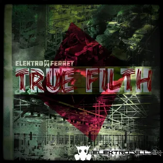 True Filth by Elektro Ferret