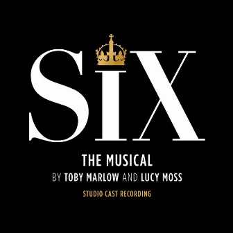 Six: The Musical (Studio Cast Recording) by SIX