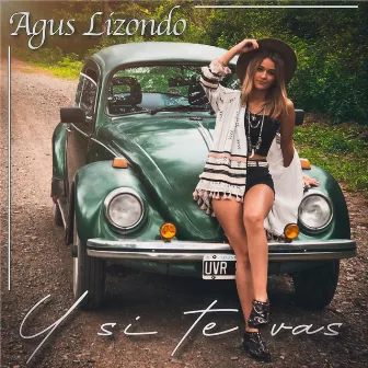 Y Si Te Vas by Agus Lizondo