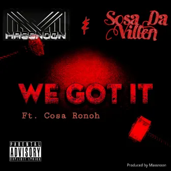 We Got It by Sosa da villen