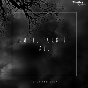 Dude, Fuck It All by Sama