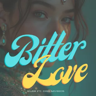 Bitter Love by XLR8