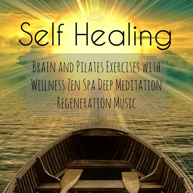 Self Healing - Brain and Pilates Exercises with Wellness Zen Spa Deep Meditation Regeneration Music