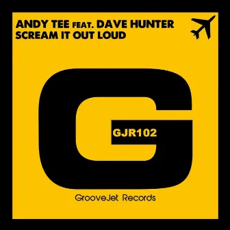 Scream It Out Loud (feat. Dave Hunter) [Andy Tee & Samuele Sartini Scream Mix] by Andy Tee