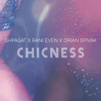 Rani Even X SHPAGAT X Orian Spivak - Chicness by Rani Even