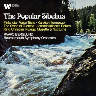 The Popular Sibelius: Finlandia, Valse triste, Karelia, The Swan of Tuonela, Lemminkäinen's Return, King Christian II... by Paavo Berglund