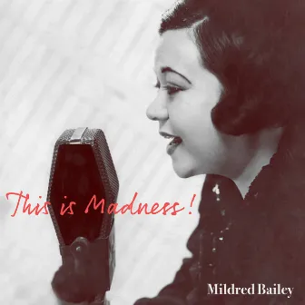 This Is Madness! by Mildred Bailey