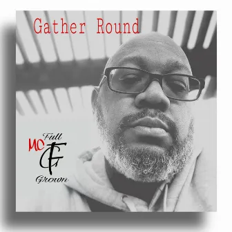 Gather Round by MC Full Grown