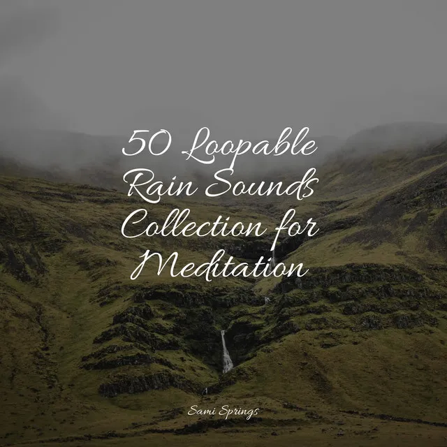 50 Loopable Rain Sounds Collection for Meditation